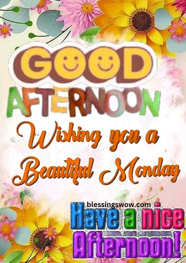 Monday Good afternoon wish for loved one s