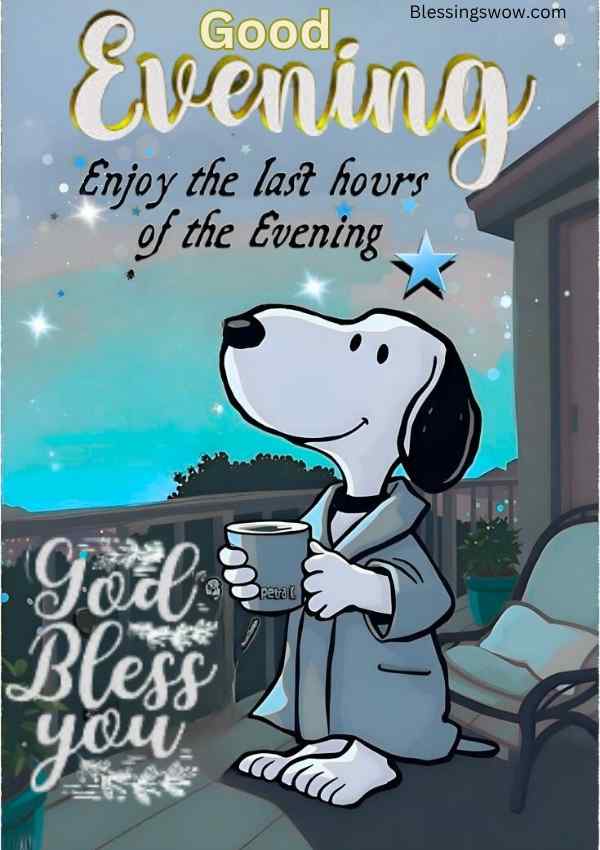 Snoopy standing on a balcony in a robe, holding a cup of coffee and wish a happy and blessed evening.