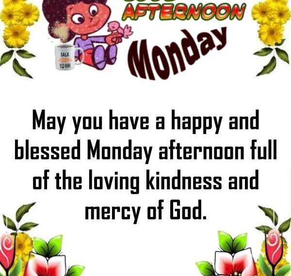 70+ Cute Monday Afternoon Blessings and Quotes with Images