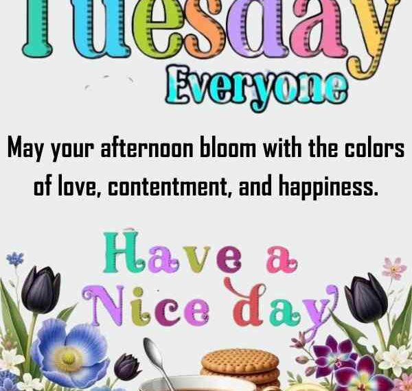 70+ Beautiful Tuesday Afternoon Blessings and Prayers